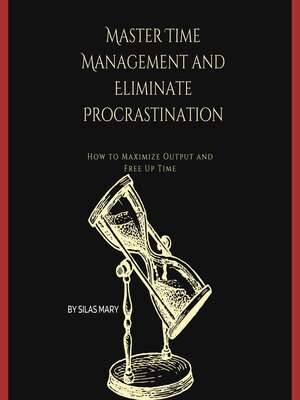 cover image of Master Time Management and Eliminate Procrastination